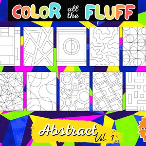 May include: Ten black and white abstract colouring pages with the text "Color all the fluff" and "Abstract Vol. 1".