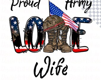 Proud Army Wife PNG: Peace love Combat Boots Patriotic Sublimation Design Digital Download