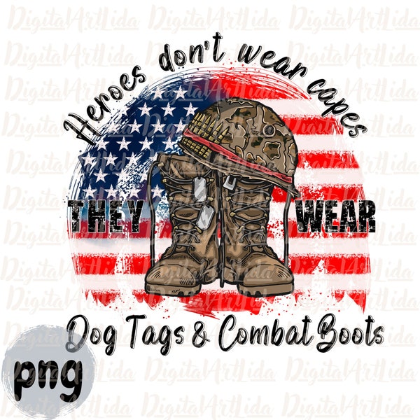 Heroes Dont Wear Capes They Wear Dog Tags combat boots png, Veteran png, Military boots screen print, I love my veteran, US navy design