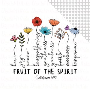 May include: A colorful illustration of flowers with the words "love, joy, peace, longsuffering, gentleness, goodness, faith, meekness, temperance" written vertically along the stems. The text "FRUIT OF THE SPIRIT" is written in large letters below the flowers, with the scripture reference "Galatians 5:22" underneath.
