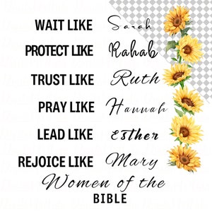 Può includere: Una grafica in bianco e nero con il testo "Wait like Sarah, Protect like Rahab, Trust like Ruth, Pray like Hannah, Lead like Esther, Rejoice like Mary, Women of the Bible". Il testo è disposto in una colonna verticale con una grafica di girasole a destra di ogni riga di testo.