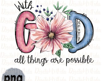 With God All Things are Possible Png, Gott Spruch, Jesus Glaube Design Download, Bibel Vers Png, Matthäus 19:26, Flower Png Siebdruck