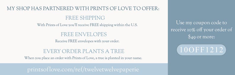 May include: A promotional graphic with text on a light blue and white background. The text includes "FREE SHIPPING", "FREE ENVELOPES", and "EVERY ORDER PLANTS A TREE". A coupon code "100FF1212" is also displayed. The website printsoflove.com is shown.