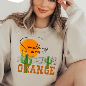 Something In The Orange|SVG|PNG|Sublimation Design|Tshirt|Country Music|Western|Cactus