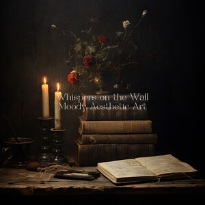 Peut inclure: Une image de nature morte sur fond sombre avec une pile de vieux livres, une bougie allum&eacute;e, un vase avec des fleurs rouges et blanches et une table en bois. Le texte "Whispers on the Wall Moody Aesthetic Art" est visible sur l'image.