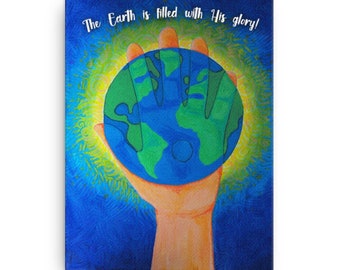 The Earth is Filled With His Glory - Print on Canvas – 12″x16″ FREE SHIPPING