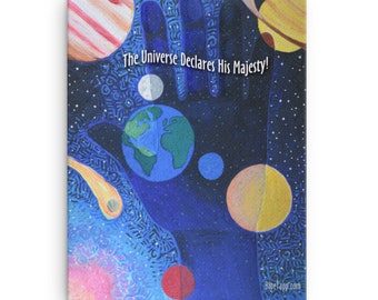 The Universe Declares His Majesty! -- Print on Canvas 12"x16" FREE SHIPPING