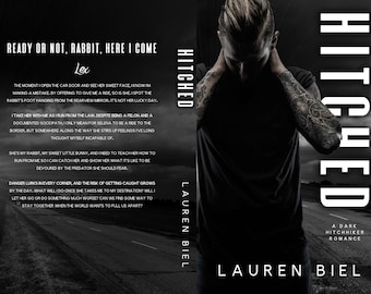 May include: Book cover with a dark background and a man with tattoos on his arms. The title of the book is "Hitched" and the author is "Lauren Biel". The text on the cover reads "Ready or not, rabbit, here I come. Lex. A dark hitchhiker romance."