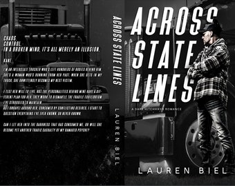 May include: A black and white book cover with the title "Across State Lines: A Dark Hitchhiker Romance" by Lauren Biel. The cover features a man in a plaid shirt and jeans standing next to a semi-truck.