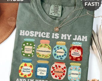 Hospice is My Jam Comfort Colors Shirt for Public Healthcare Hospice Nurse Palliative Care Medical Social Worker Appreciation Gift RN PHN