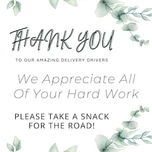 May include: A thank you sign with green foliage border. The sign reads "THANK YOU TO OUR AMAZING DELIVERY DRIVERS We Appreciate All Of Your Hard Work PLEASE TAKE A SNACK FOR THE ROAD!"