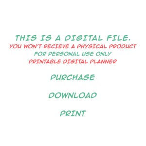 May include: White background with text in teal and red. The text reads: "THIS IS A DIGITAL FILE. YOU WON'T RECIEVE A PHYSICAL PRODUCT FOR PERSONAL USE ONLY PRINTABLE DIGITAL PLANNER PURCHASE DOWNLOAD PRINT."
