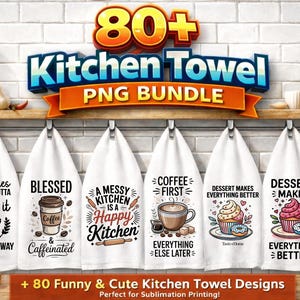 May include: A collection of white kitchen towels featuring witty sayings and illustrations, such as a chicken, coffee cup, and cupcake. The towels are suspended from a wooden shelf with kitchen accessories. The image also includes text that says "80+ Kitchen Towel PNG BUNDLE."