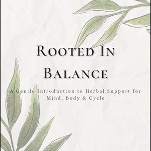 Puede incluir: Un fondo blanco con ilustraciones de hojas verdes y el texto "ROOTED IN BALANCE". Debajo, se lee "A Gentle Introduction to Herbal Support for Mind, Body & Cycle". El logotipo de Soluna Root Co. está en la parte inferior.