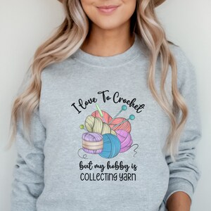 Sweatshirt For Funny Crochet Lover Collecting Yarn Sweater Crochet Gift Love To Crochet Crafter Gift