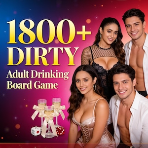 May include: An interactive adult drinking board game titled 1800+ DIRTY. The graphic features two smiling couples, three champagne flutes with beige ribbons, a white die, a red die, and a hand of playing cards against a gradient purple background.