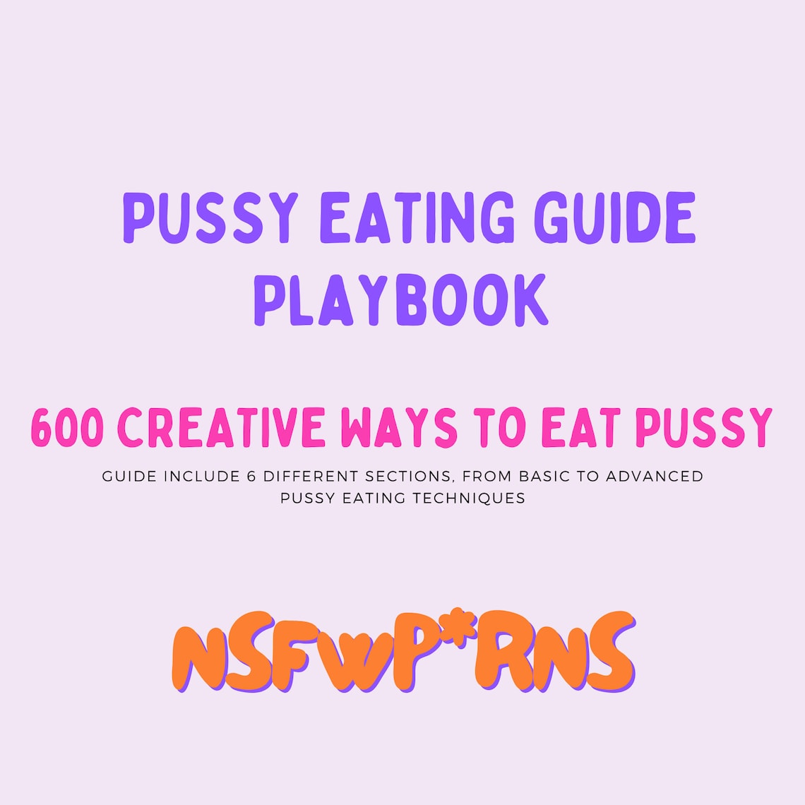 600 CREATIVE Ways to EAT P*SSY Guide - 49 Pages | How to Eat P*ssy