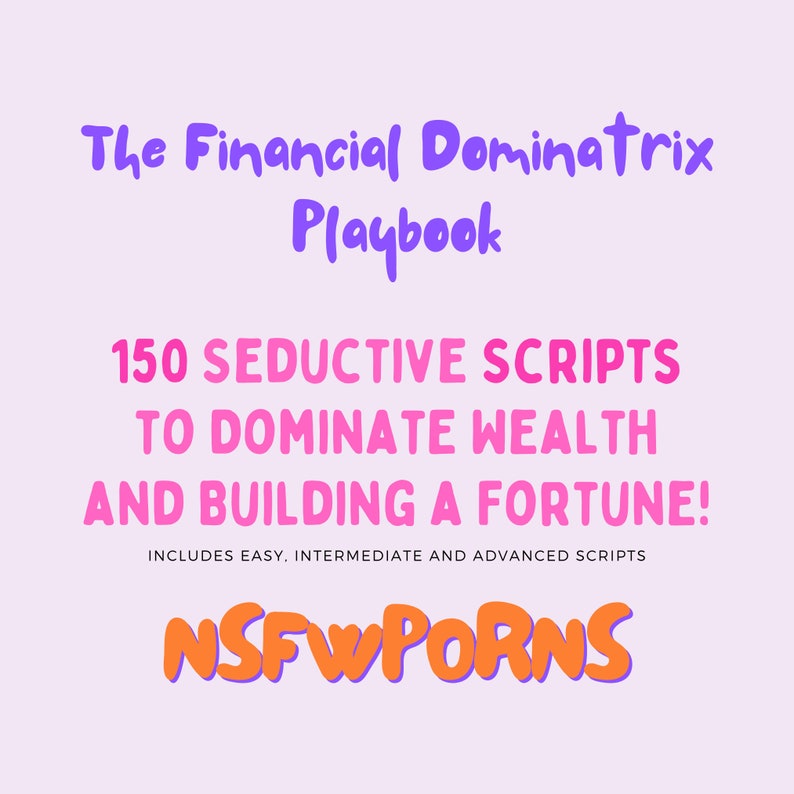 The Financial Dominatrix Playbook 150 Seductive Scripts to Dominate