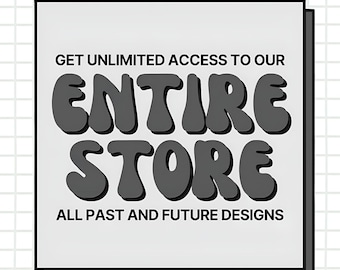 ENTIRE STORE - All Past and Future Designs - Google Drive Access