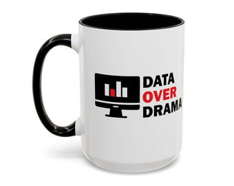 Data Over Drama Coffee Mug | Tech Gift, Analytics Decor