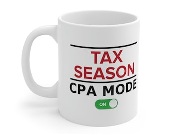 Tax Season CPA Mode On White Ceramic Mug 11oz | CPA Gift | Accountant Gift | Coworker Gift | Tax Preparer Gift | Funny Office Gift