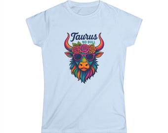 Taurus No Bull Women's Shirt, Funny Zodiac Graphic Tee, Colorful Floral Bull T-Shirt, Birthday Gift for Her, Fitted Taurus Astrology Top