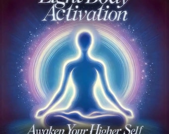 Light Body Activation: Awaken Your Higher Self | Self Awareness | Manifestation | Spiritual Awakening | Guided Meditation|