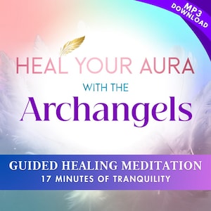 Heal Your Aura with the Archangels: Guided Meditation Audio MP3