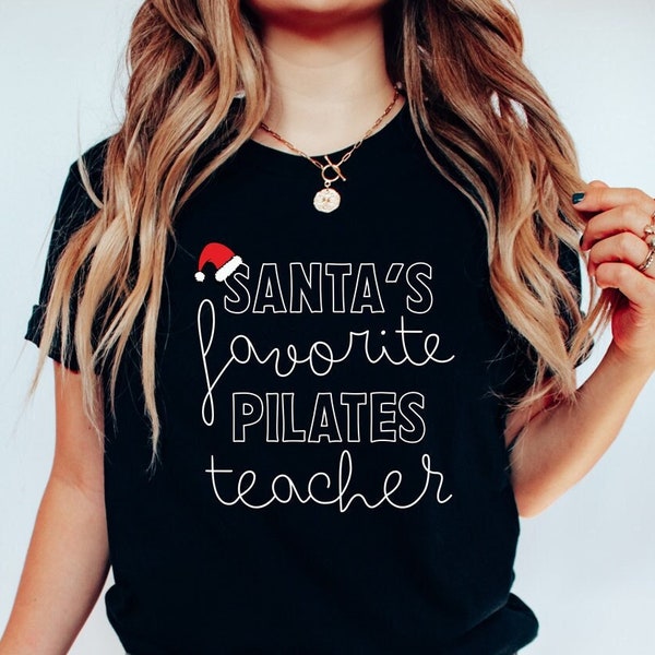 Pilates Teacher Christmas Shirt, Santas Favorite Pilates Teacher T-Shirt, Pilates Teacher Gift, Pilates Gift, Pilates Instructor Gift