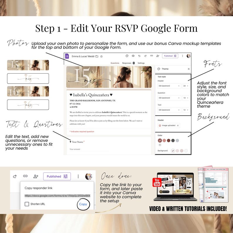 Step-by-step guide to editing your RSVP Google Form for a Quinceañera or Sweet 16. Customize text, questions, font style, background colors, and upload header/footer images. Includes Canva mockups, copy-paste link setup, and video + written tutorials. Perfect for digital invitations with trackable RSVPs.
