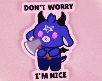 Don't Worry I'm Nice - Baphy Sticker  - Kawaii Cute Phone Sticker Vinyl Sticker Meme Kawaii Sticker - Funny Water Resistant Sticker