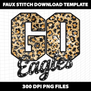 May include: A digital download of a faux stitch design featuring the words "GO Eagles" in black text on a leopard print background. The design is perfect for creating iron-on transfers, vinyl decals, or other crafting projects.