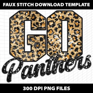 May include: A digital design featuring the words "GO Panthers" in a faux stitch style. The letters "GO" are filled with a leopard print pattern, while "Panthers" is in a black, cursive font. The design is labeled as a "FAUX STITCH DOWNLOAD TEMPLATE".