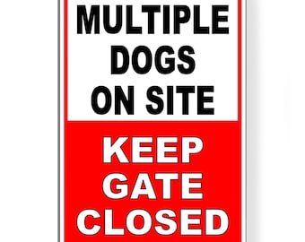 May include: Red and white sign with the text "MULTIPLE DOGS ON SITE KEEP GATE CLOSED".