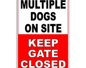 May include: White and red sign with black text that reads "Multiple Dogs On Site Keep Gate Closed".