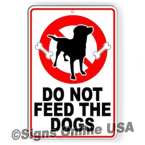 Do not feed the dogs metal sign or decal 6 sizes dog animals stop warning please