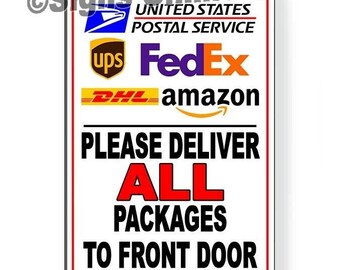 May include: White sign with black text and logos for USPS, UPS, FedEx, DHL, and Amazon. The sign reads "Please deliver all packages to front door. Thank you."