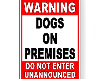 May include: Red and white warning sign with the text "WARNING DOGS ON PREMISES DO NOT ENTER UNANNOUNCED".