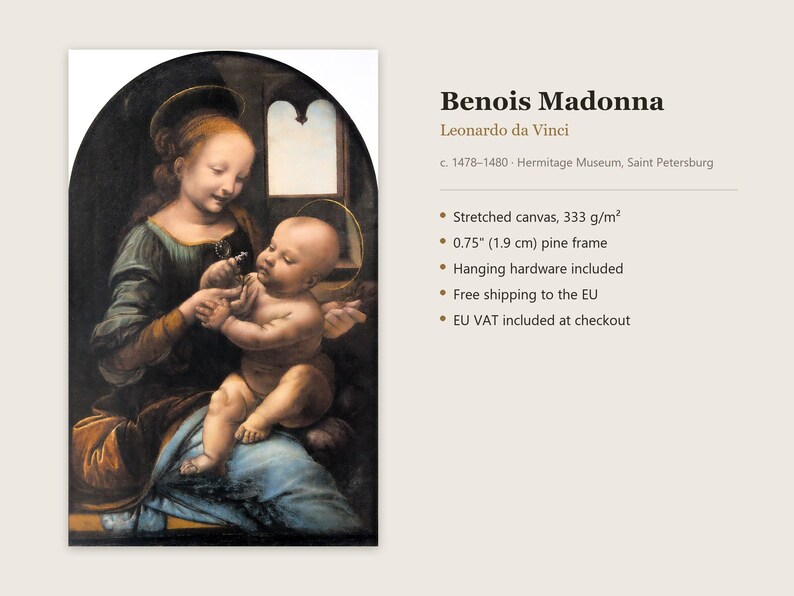 May include: A canvas print of the Benois Madonna by Leonardo da Vinci, featuring a woman holding a baby. The artwork is mounted on a 0.75 inch pine frame. The text Benois Madonna, Leonardo da Vinci, c. 1478-1480, and Stretched canvas, 333 g/m2 is visible.
