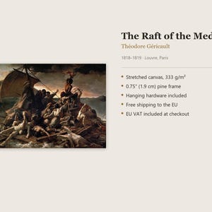 May include: A reproduction of The Raft of the Medusa by Th&eacute;odore G&eacute;ricault, printed on stretched canvas with a 0.75 inch pine frame. The painting depicts a group of figures on a wooden raft at sea under a dark, stormy sky.