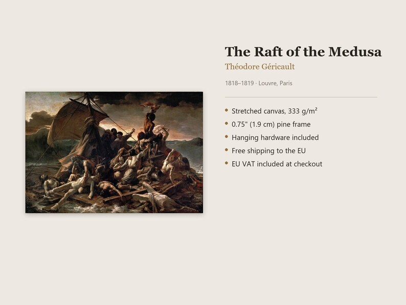 May include: A reproduction of The Raft of the Medusa by Th&eacute;odore G&eacute;ricault, printed on stretched canvas with a 0.75 inch pine frame. The painting depicts a group of figures on a wooden raft at sea under a dark, stormy sky.