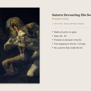 May include: A matte art print of Francisco Goya's painting Saturn Devouring His Son, c. 1819-1823. The image depicts a wide-eyed, disheveled figure consuming a smaller form against a dark background. Text includes the title, artist, and A4/A3 sizes.