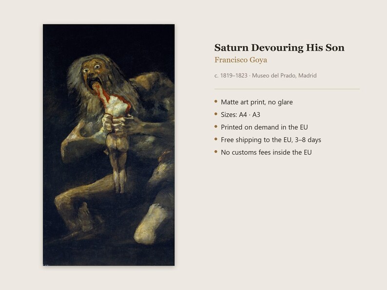 May include: A matte art print of Francisco Goya's painting Saturn Devouring His Son, c. 1819-1823. The image depicts a wide-eyed, disheveled figure consuming a smaller form against a dark background. Text includes the title, artist, and A4/A3 sizes.