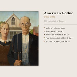 May include: A matte art print of Grant Wood's 1930 painting American Gothic, featuring a person in a brown dress and a person in a black jacket holding a pitchfork in front of a house. Text includes American Gothic, Grant Wood, 1930, and sizes A4, A3, A2, A1.
