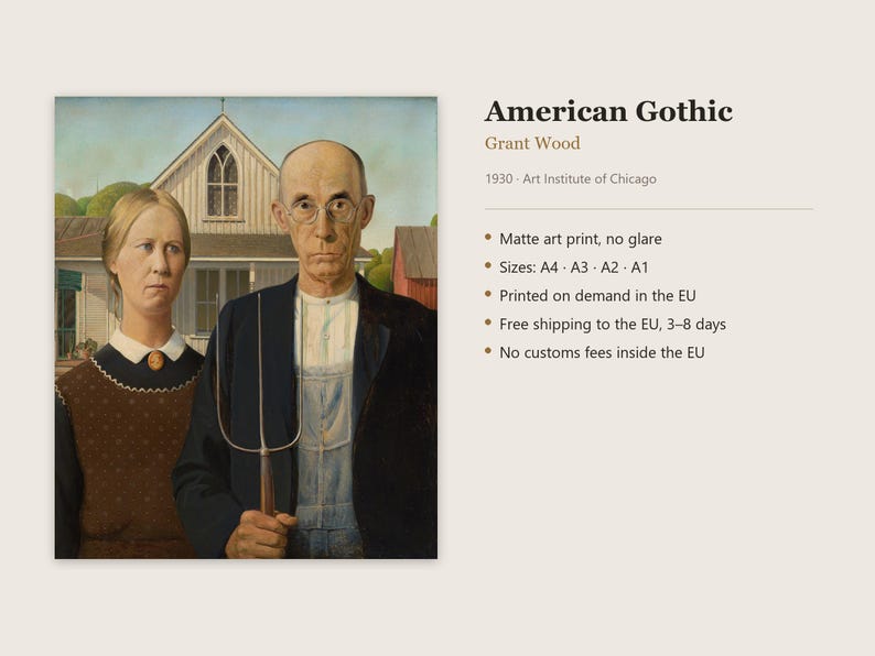 May include: A matte art print of Grant Wood's 1930 painting American Gothic, featuring a person in a brown dress and a person in a black jacket holding a pitchfork in front of a house. Text includes American Gothic, Grant Wood, 1930, and sizes A4, A3, A2, A1.