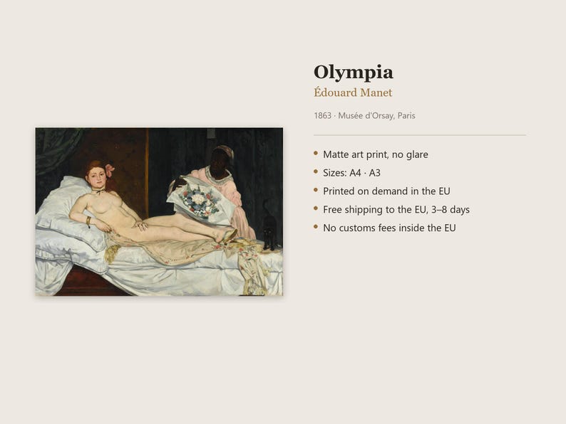 May include: A matte art print of &Eacute;douard Manet's 1863 painting Olympia, featuring a reclining figure on a white bed, a person holding a bouquet, and a black cat. The text includes the title Olympia, the artist's name, and the date 1863.