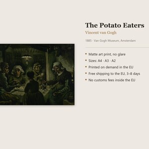 May include: A matte art print of Vincent van Gogh's 1885 painting The Potato Eaters, depicting a group of people gathered around a table in a dimly lit room. The text includes the title, artist name, year, and museum location.