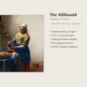 May include: A canvas print of Johannes Vermeer's painting The Milkmaid, featuring a person in a yellow bodice and blue apron pouring milk into a bowl. The product includes a 0.75 inch pine frame and hanging hardware for display.