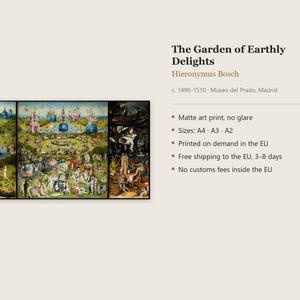 May include: A matte art print of The Garden of Earthly Delights by Hieronymus Bosch, c. 1490-1510. The triptych features a detailed, colorful landscape with numerous figures. Text includes the title, artist, date, location, and print details.