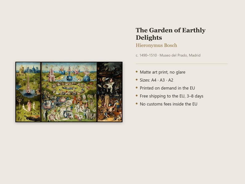 May include: A matte art print of The Garden of Earthly Delights by Hieronymus Bosch, c. 1490-1510. The triptych features a detailed, colorful landscape with numerous figures. Text includes the title, artist, date, location, and print details.